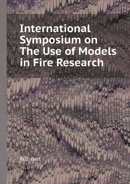 Обложка книги International Symposium on the Use of Models in Fire Research, W.G. Bert