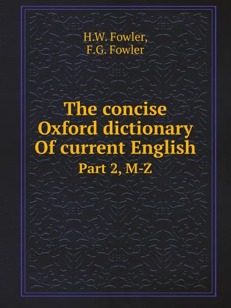 Обложка книги The concise Oxford dictionary Of current English. Part 2, M-Z, H.W. Fowler, F.G. Fowler