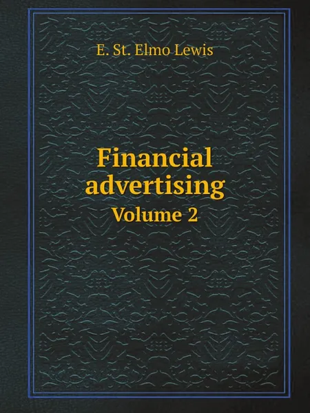 Обложка книги Financial advertising. Volume 2, E.S. Lewis