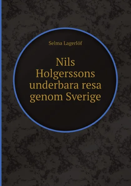 Обложка книги Nils Holgerssons underbara resa genom Sverige, Selma Lagerlöf