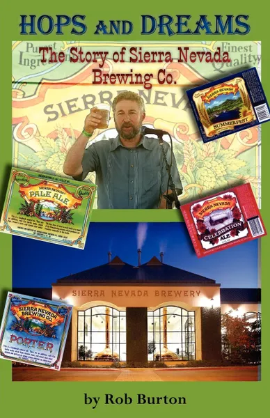 Обложка книги Hops and Dreams. The Story of Sierra Nevada Brewing Co., Robert Stacey Burton, Rob Burton