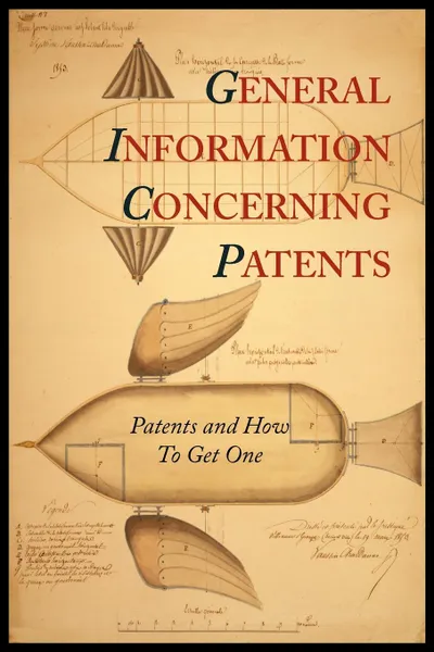 Обложка книги General Information Concerning Patents [Patents and How to Get One. A Practical Handbook], Patent and Trademark Office, Department of Commerce