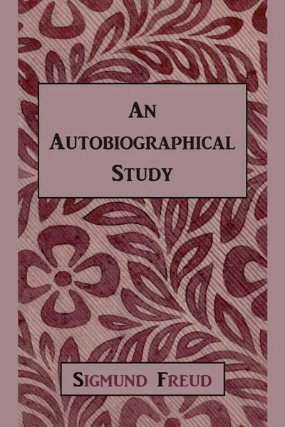 Обложка книги An Autobiographical Study, Sigmund Freud