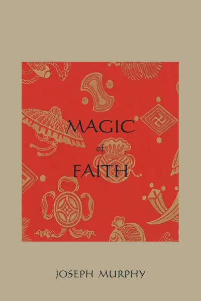 Обложка книги Magic of Faith, Joseph Murphy