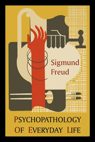 Обложка книги Psychopathology of Everyday Life. Introduction by A. A.   Brill, Sigmund Freud