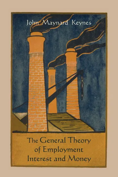 Обложка книги The General Theory of Employment Interest and Money, John Maynard Keynes