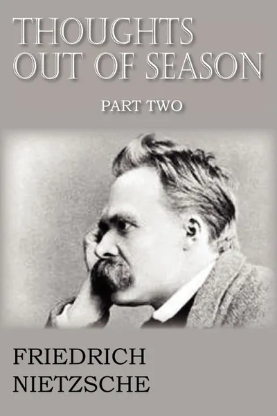 Обложка книги Thoughts Out of Season Part II, Friedrich Wilhelm Nietzsche, Adrian Collins