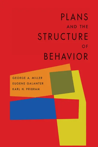 Обложка книги Plans and the Structure of Behavior, George a. Miller, Eugene Galanter, Karl H. Pribram