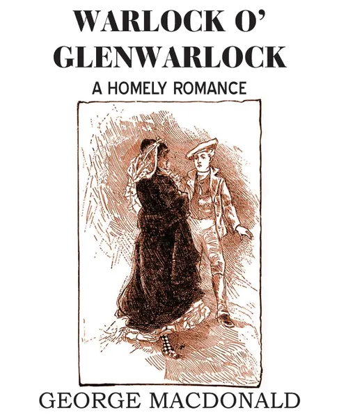 Обложка книги Warlock O' Glenwarlock, MacDonald George