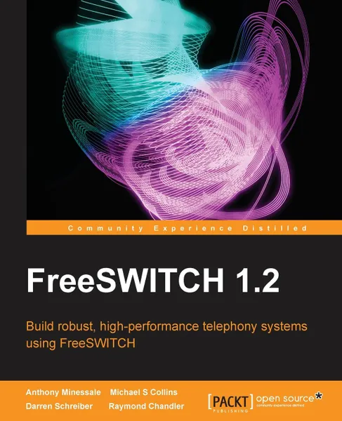 Обложка книги Freeswitch 1.2, Anthony Minessale, Michael S. Collins, Darren Schreiber