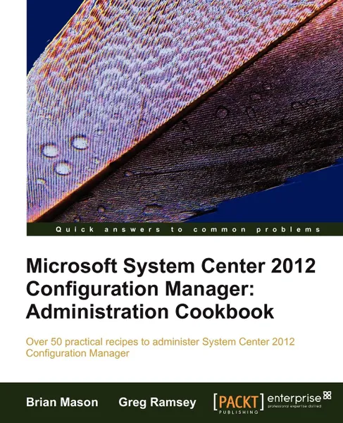 Обложка книги Microsoft System Center 2012 Configuration Manager. Administration Cookbook, Brian Mason, Greg Ramsey