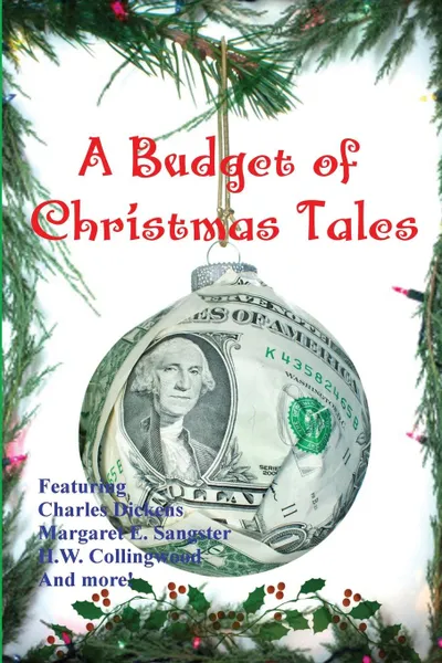 Обложка книги A Budget of Christmas Tales, Чарльз Диккенс, H. W. Collingwood, Hezekiah Butterworth