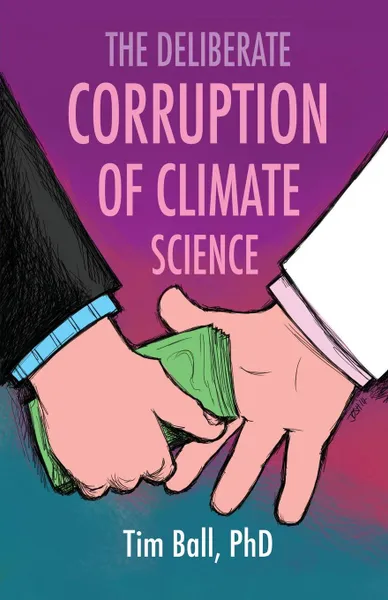 Обложка книги The Deliberate Corruption of Climate Science, Tim Ball