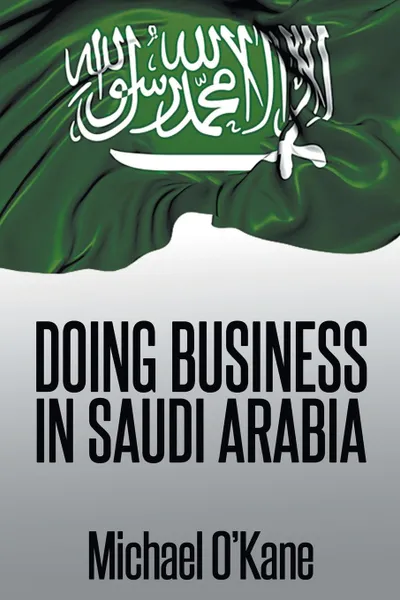 Обложка книги Doing Business in Saudi Arabia, Michael O'Kane