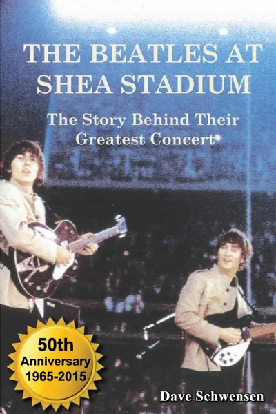 Обложка книги The Beatles at Shea Stadium. The Story Behind Their Greatest Concert, Dave Schwensen
