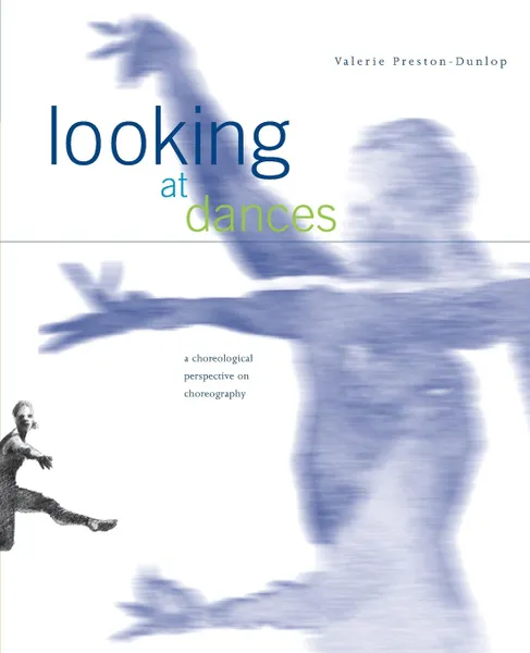 Обложка книги Looking at Dances. A Choreological Perspective on Choreography., Valerie Preston-Dunlop