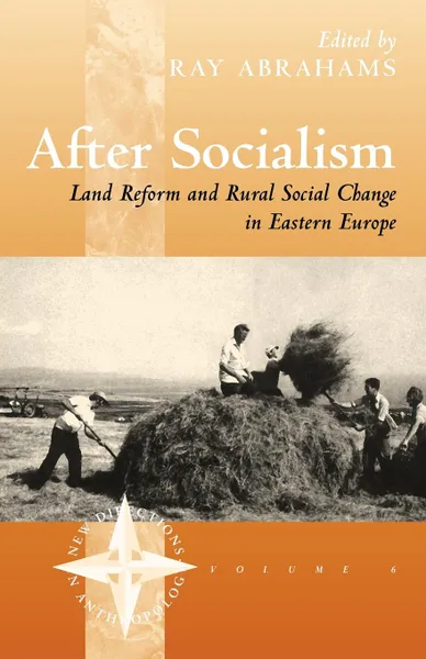 Обложка книги After Socialism. Land Reform and Social Change in Eastern Europe, Ray Abrahams, Lilian Karina