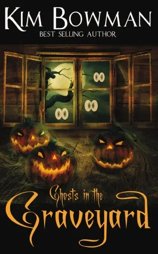 Обложка книги Ghosts in the Graveyard, Kim Bowman