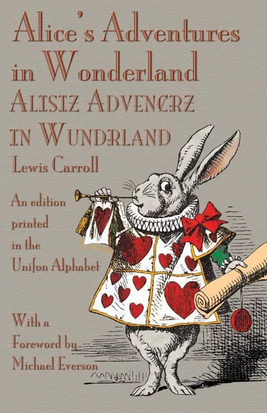 Обложка книги Alice's Adventures in Wonderland. An Edition Printed in the Unifon Alphabet, Lewis Carroll