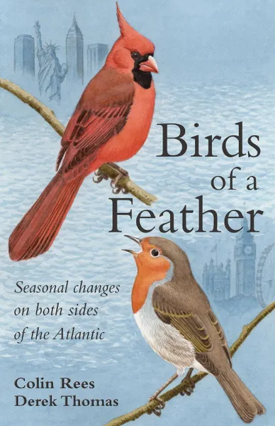 Обложка книги Birds of a Feather. Seasonal Change on Both Sides of the Atlantic, Colin Rees, Derek Thomas