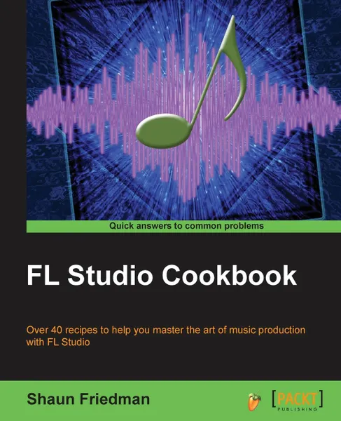 Обложка книги FL Studio Cookbook, Shaun Friedman