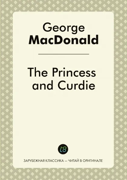 Обложка книги The Princess and Curdie, George MacDonald