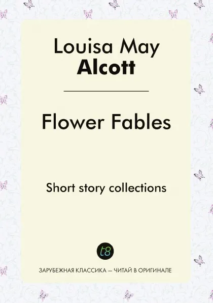 Обложка книги Flower Fables. Short story collections, Louisa May Alcott