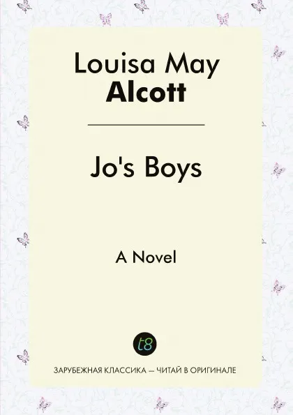 Обложка книги Jo's Boys. A Novel, Louisa May Alcott