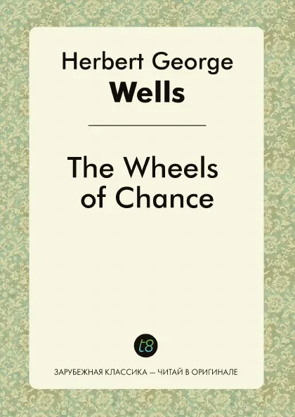 Обложка книги The Wheels of Chance, H. G. Wells