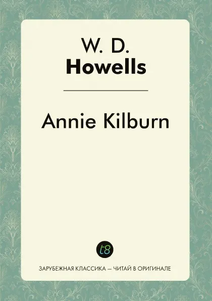 Обложка книги Annie Kilburn, W. D. Howells