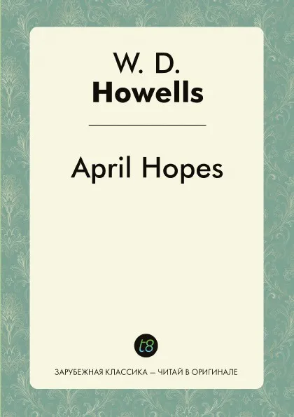 Обложка книги April Hopes, W. D. Howells