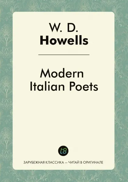 Обложка книги Modern Italian Poets, W. D. Howells