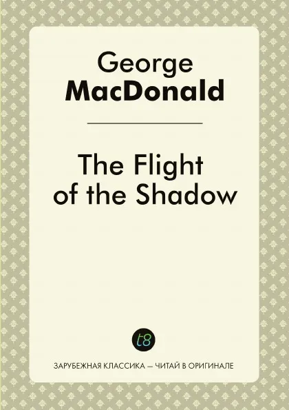 Обложка книги The Flight of the Shadow, George MacDonald