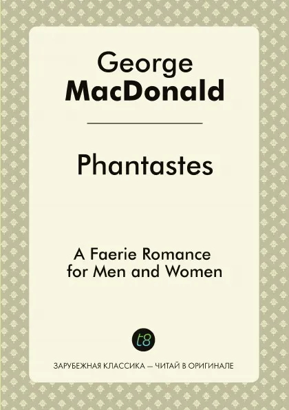 Обложка книги Phantastes. A Faerie Romance for Men and Women, George MacDonald