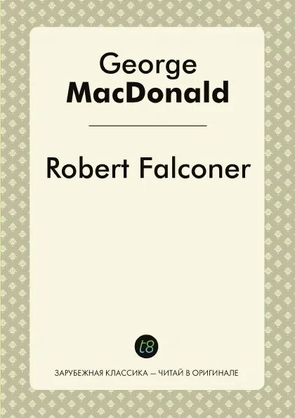 Обложка книги Robert Falconer, George MacDonald