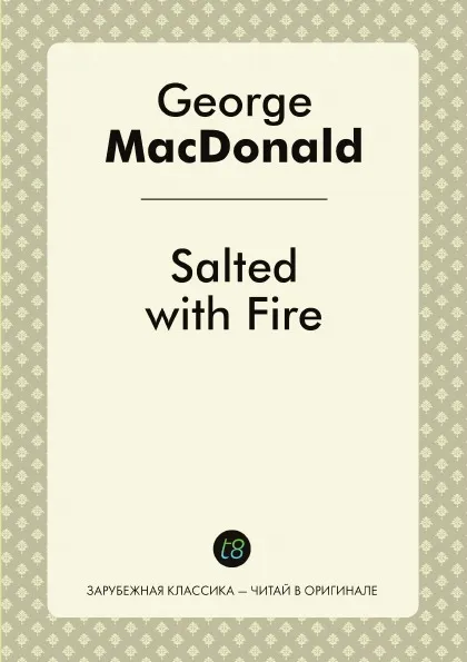 Обложка книги Salted with Fire, George MacDonald