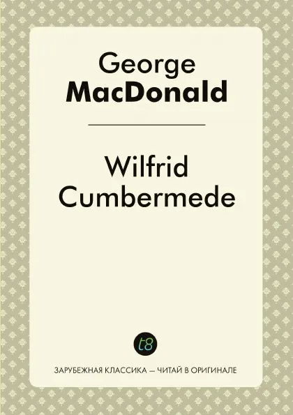 Обложка книги Wilfrid Cumbermede, George MacDonald