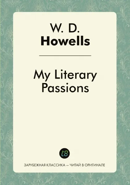 Обложка книги My Literary Passions, W. D. Howells