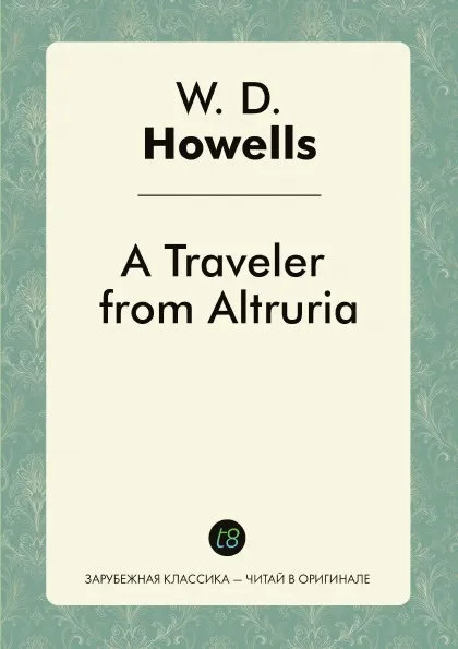 Обложка книги A Traveler from Altruria, W. D. Howells