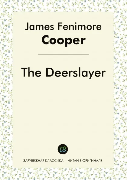 Обложка книги The Deerslayer, James Fenimore Cooper