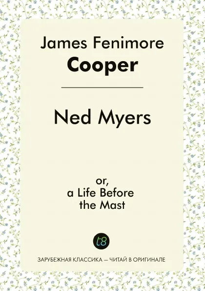 Обложка книги Ned Myers. or, a Life Before the Mast, James Fenimore Cooper