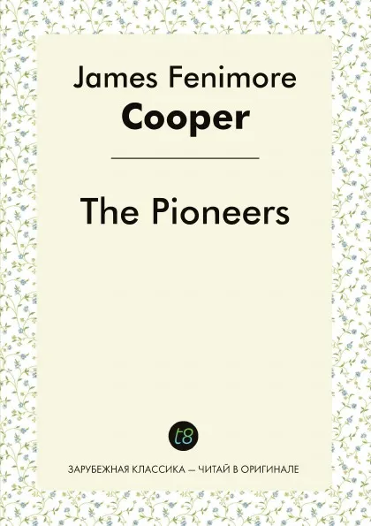 Обложка книги The Pioneers, James Fenimore Cooper