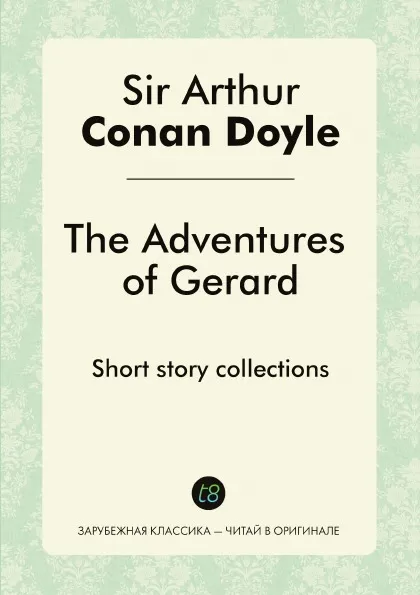 Обложка книги The Adventures of Gerard. Short story collections, Doyle Arthur Conan