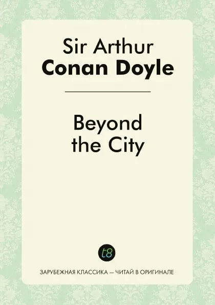 Обложка книги Beyond the City, Doyle Arthur Conan