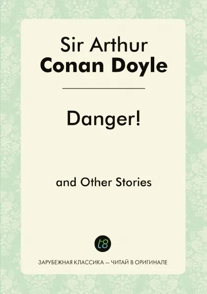 Обложка книги Danger! and Other Stories, Doyle Arthur Conan