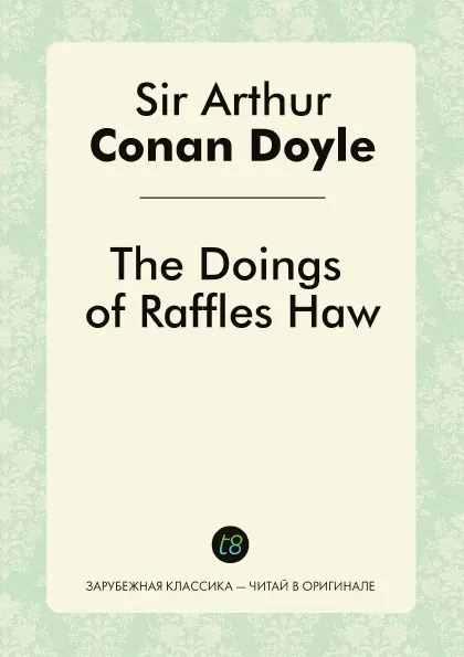 Обложка книги The Doings of Raffles Haw, Doyle Arthur Conan