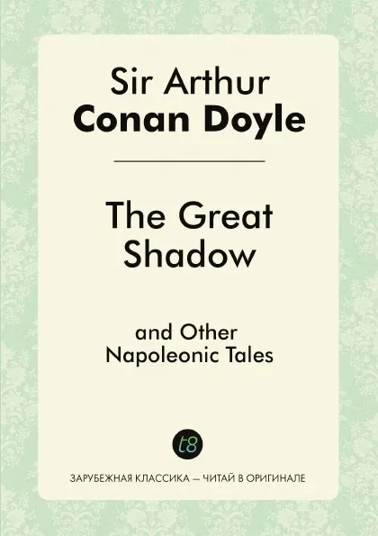 Обложка книги The Great Shadow and Other Napoleonic Tales, Doyle Arthur Conan