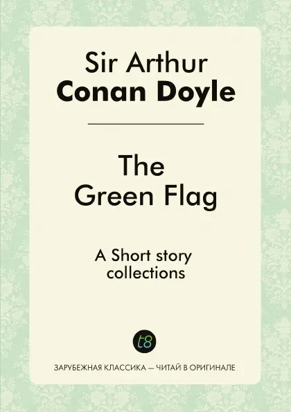 Обложка книги The Green Flag. Short story collections, Doyle Arthur Conan