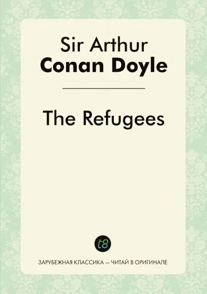 Обложка книги The Refugees, Doyle Arthur Conan