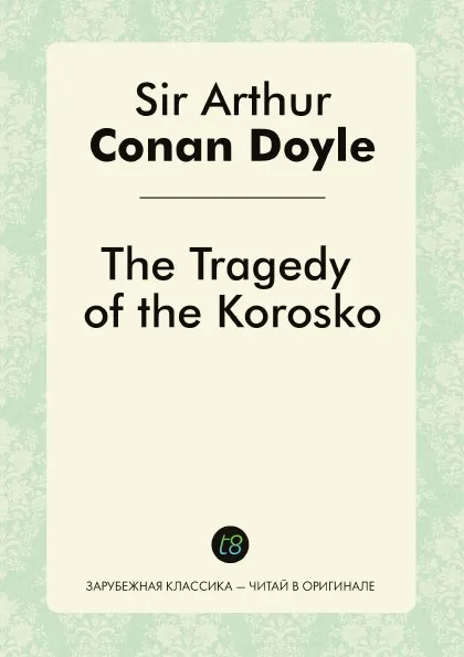 Обложка книги The Tragedy of the Korosko, Doyle Arthur Conan